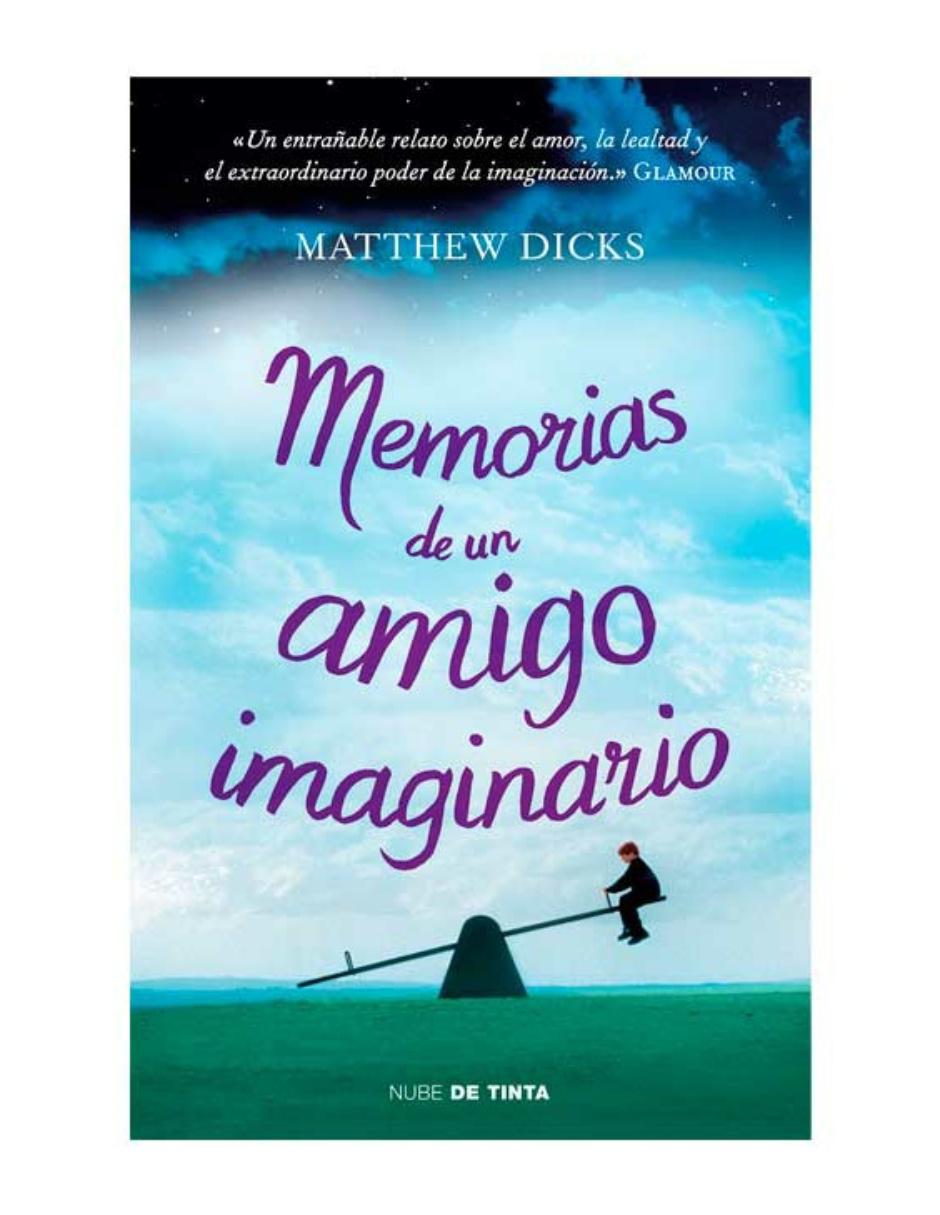 Libro Memorias de un amigo imaginario de Matthew Dicks Libro Memorias de un amigo imaginario de Matthew Dicks
