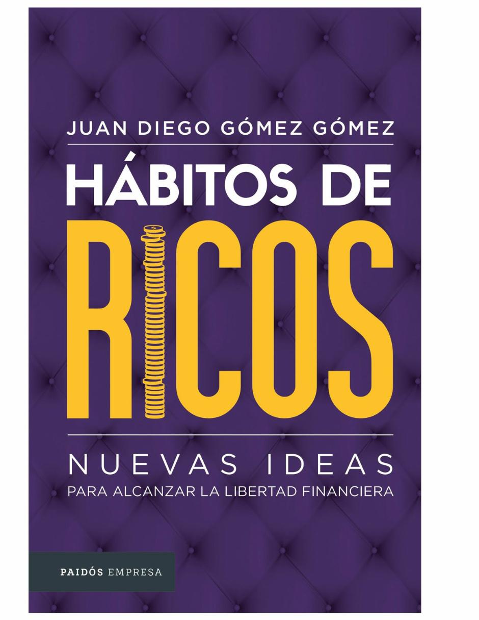 Libro Hábitos de Ricos de Juan Diego Gómez Gómez Libro Hábitos de Ricos de Juan Diego Gómez Gómez