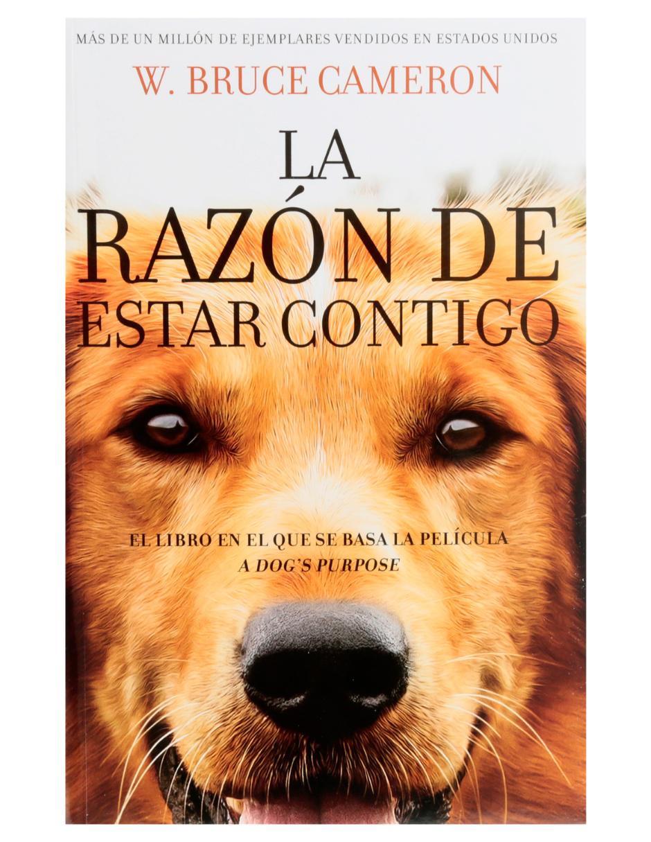 Libro La Razón de Estar Contigo de W. Bruce Cameron Libro La Razón de Estar Contigo de W. Bruce Cameron
