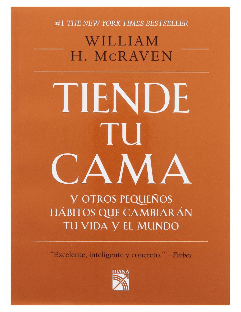 Libro Tiende tu Cama y Otros Pequeños Hábitos que Cambiarán tu Vida y el Mundo de William H. McRaven Libro Tiende tu Cama y Otros Pequeños Hábitos que Cambiarán tu Vida y el Mundo de William H. McRaven