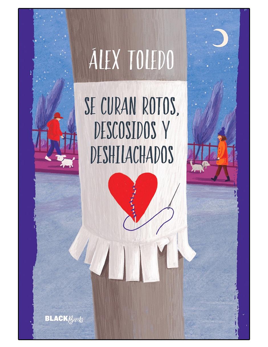 Libro Se Curan Rotos, Descosidos y Deshilachados de Alex Toledo Libro Se Curan Rotos, Descosidos y Deshilachados de Alex Toledo