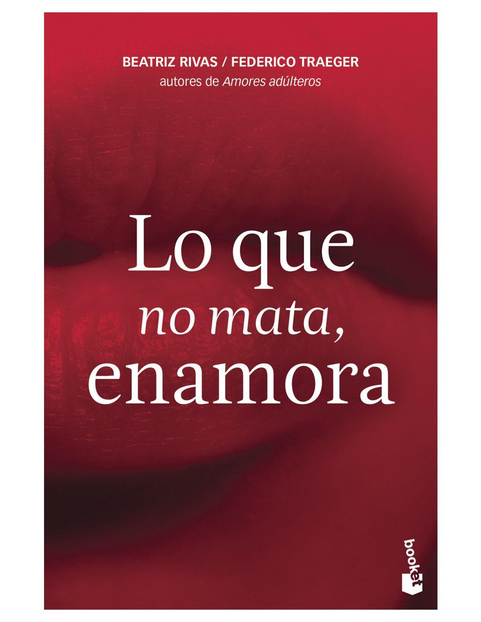 Libro Lo que no mata, enamora de Rivas Betriz