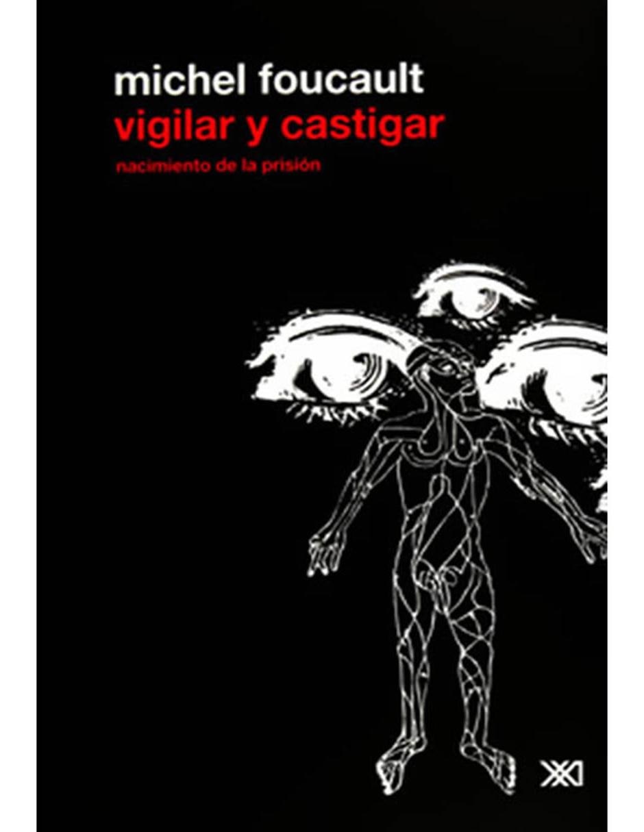 Libro Vigilar y Castigar Nacimiento de la Prisión de Foucault Michel
