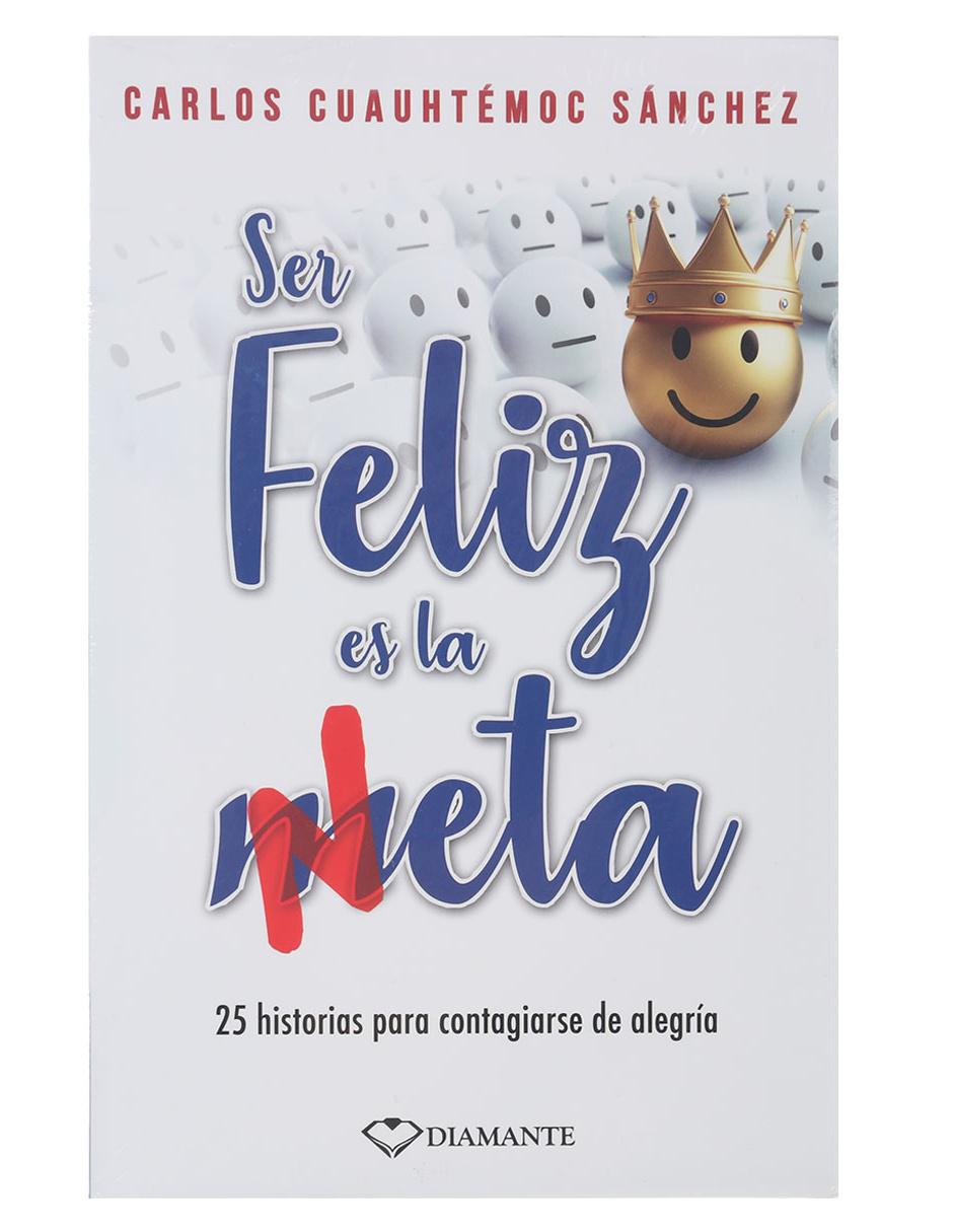 Libro Ser Feliz es la Neta de Sánchez Cuauhtémoc Carlos 1