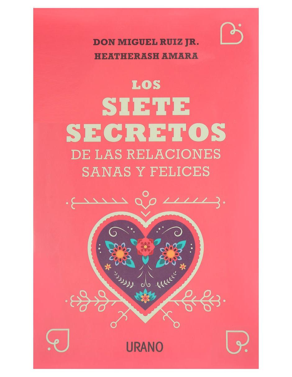 Libro Los Siete Secretos de las Relaciones Sanas y Felices de Amara, Heatherash, Ruiz, Miguel Jr