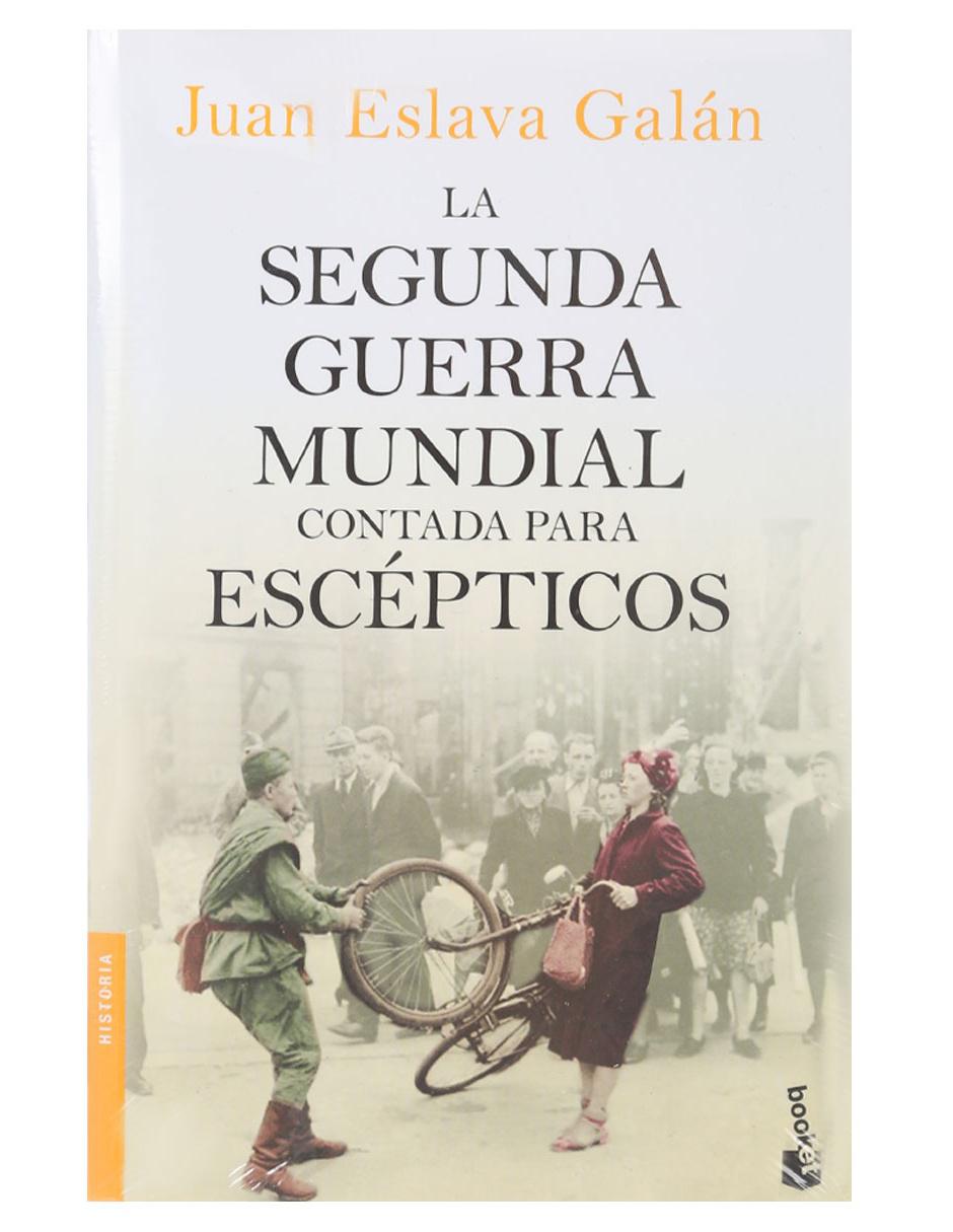 Imagen de producto Libro La Segunda Guerra Mundial Contada para Escépticos de Eslava Galán Juan