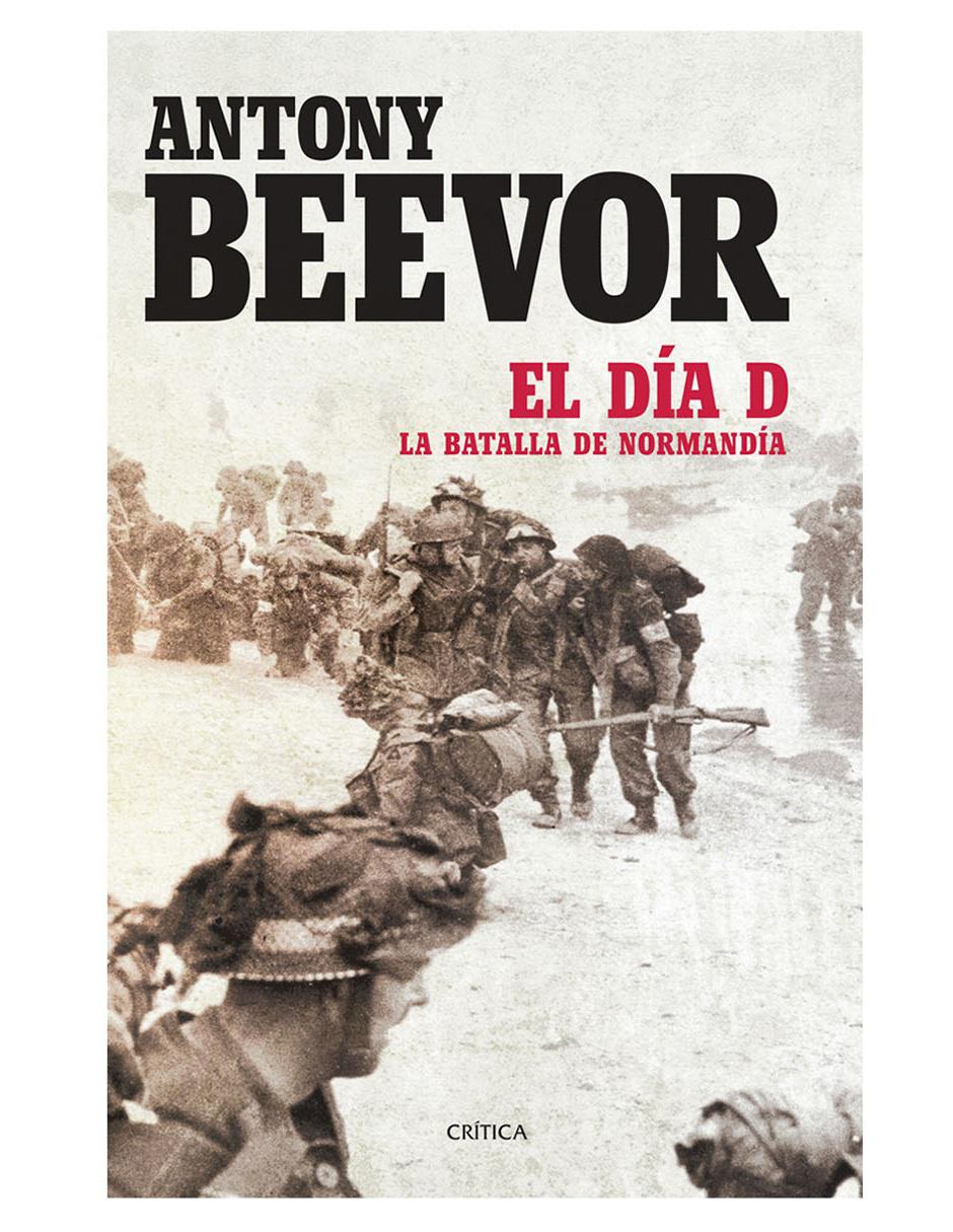 Libro El Día D La Batalla de Normandia de Beevor Antony