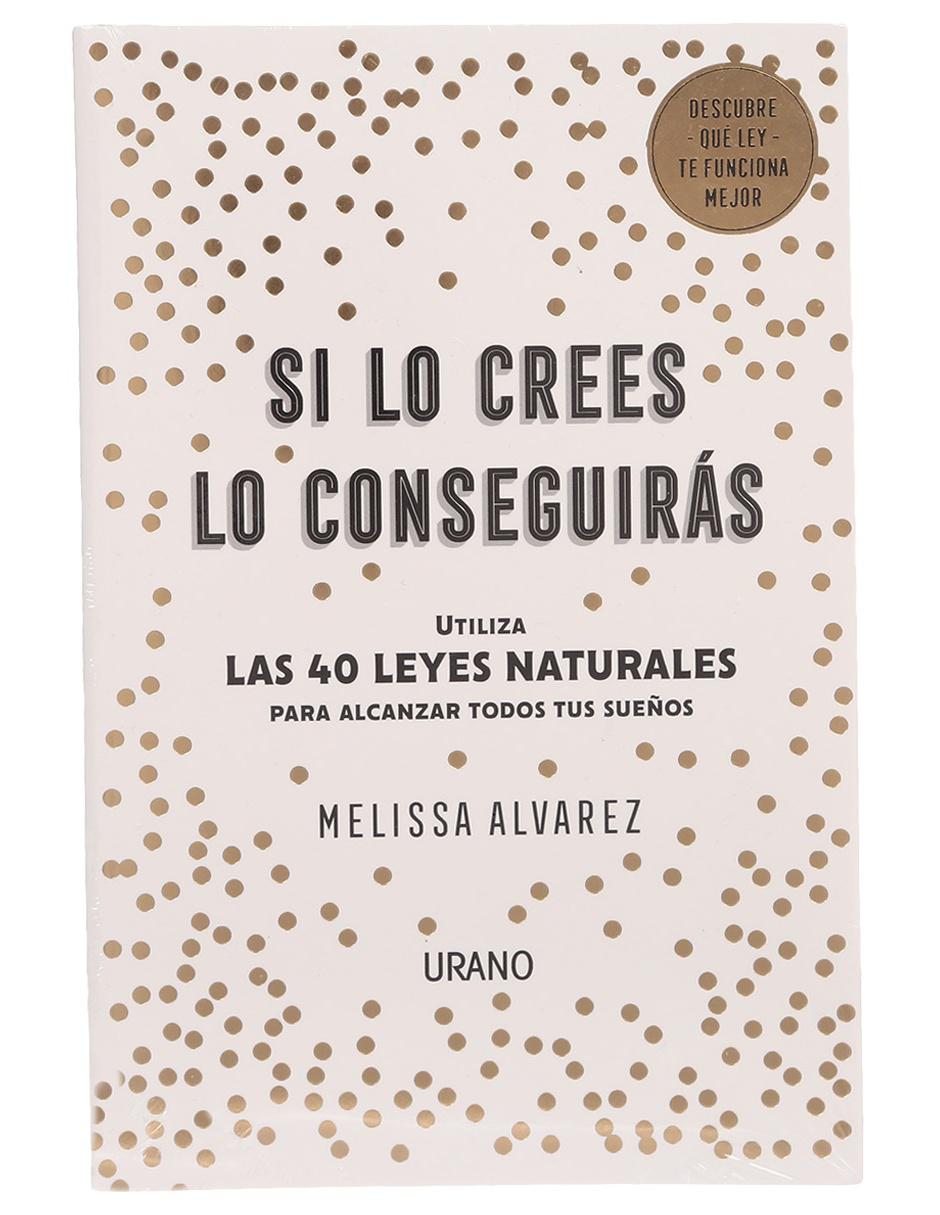 Libro Si lo crees lo conseguirás de Álvarez Melissa