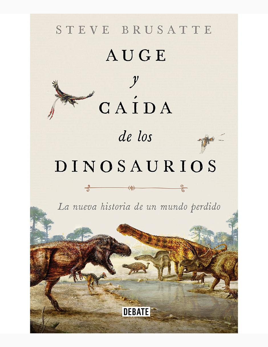Imagen de producto Libro Auge y Caída de los Dinosaurios de Brusatte Steve