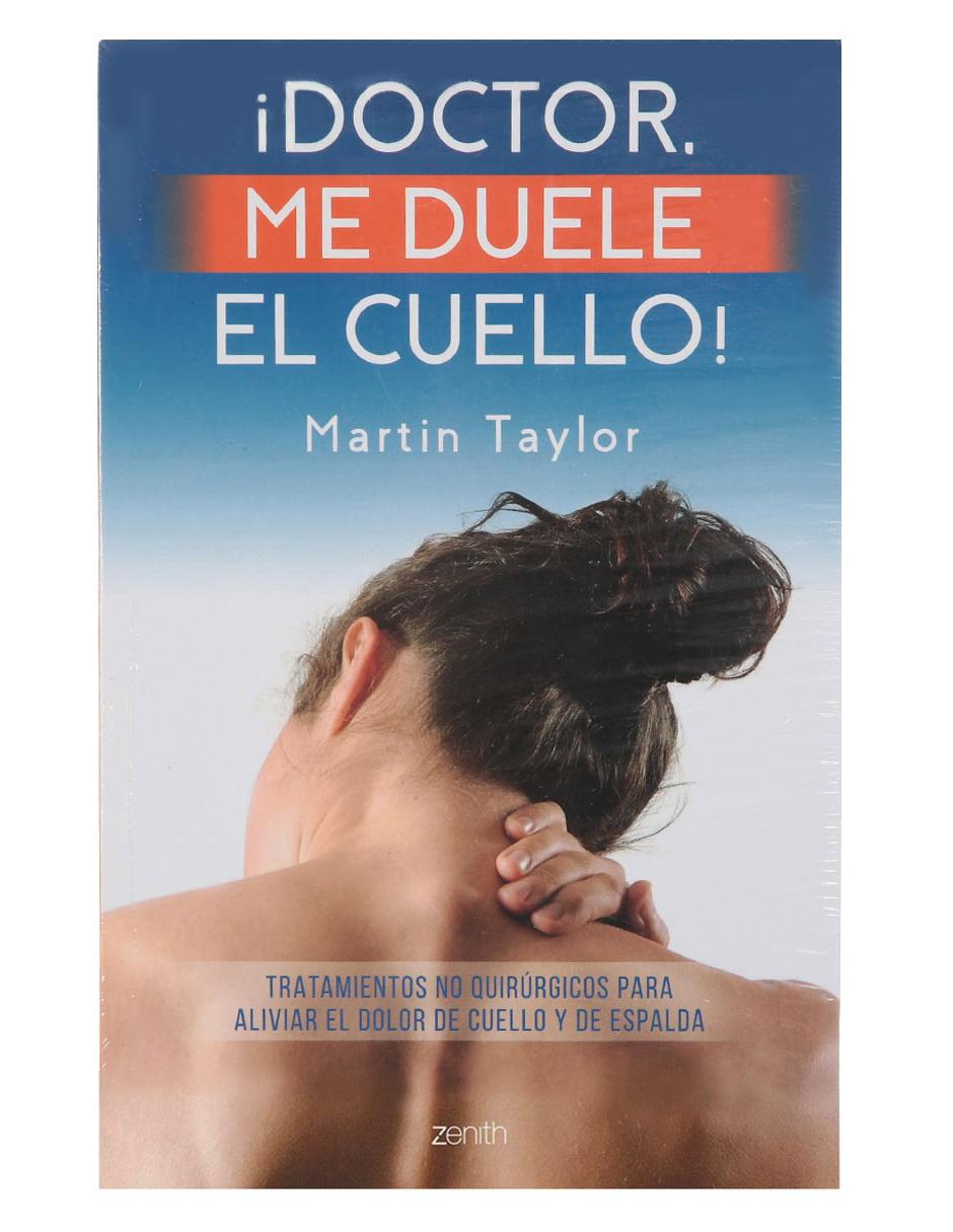 Libro ¡Doctor me Duele el Cuello! de Taylor, Martin 1
