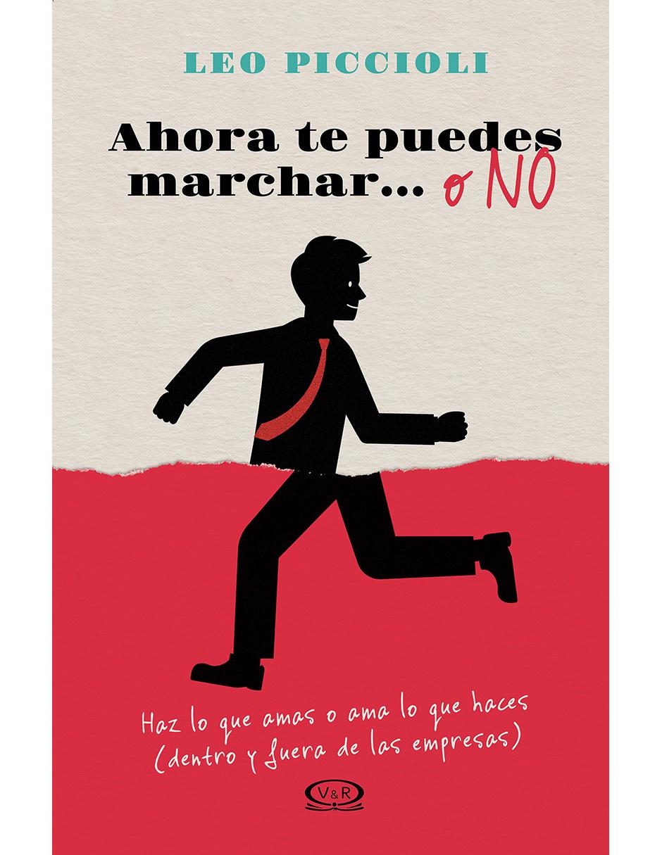 Libro Ahora Te Puedes Marchar… O de Leo Piccioli Libro Ahora Te Puedes Marchar… O de Leo Piccioli