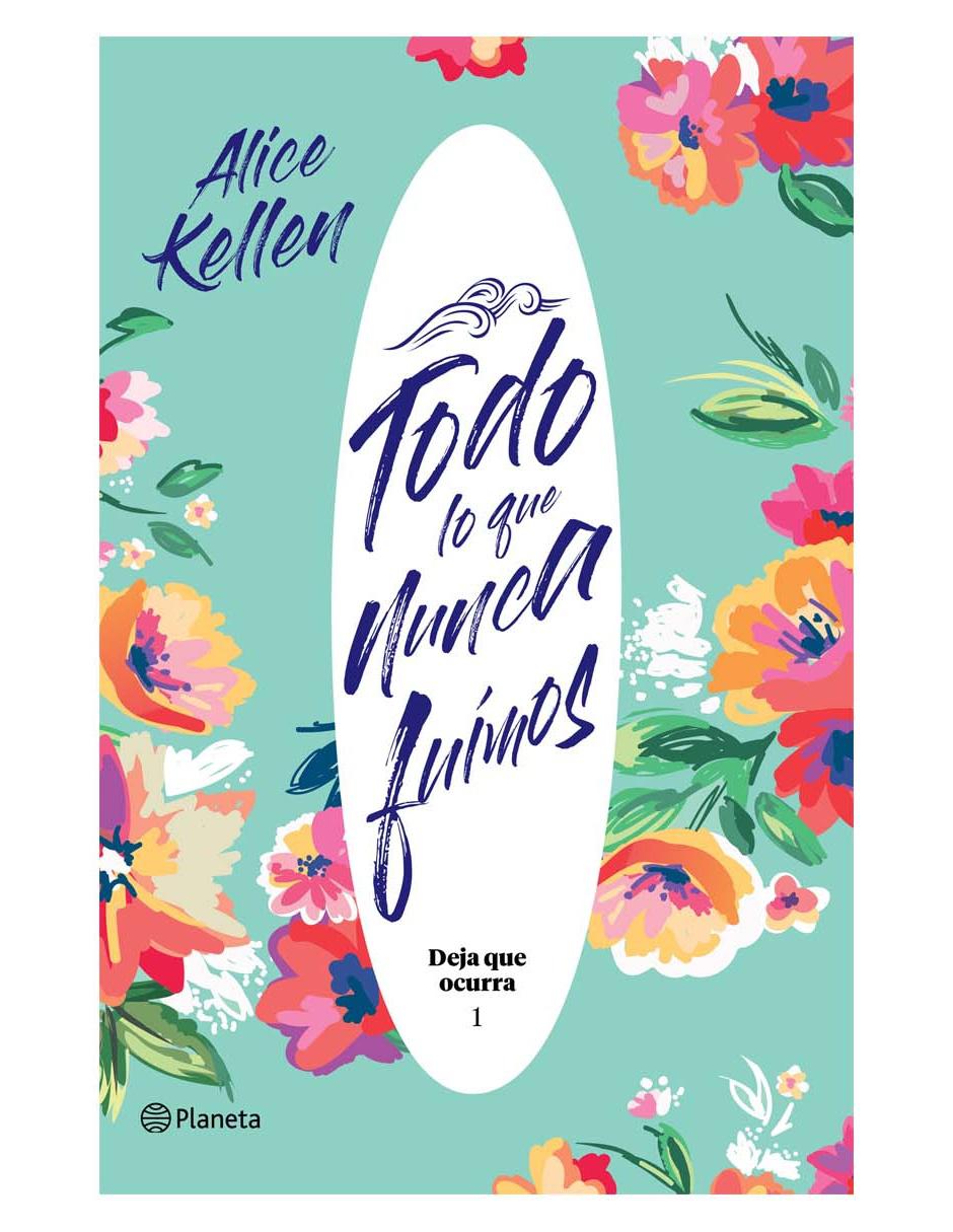 Libro Todo lo que nunca fuímos de Alice Kellen