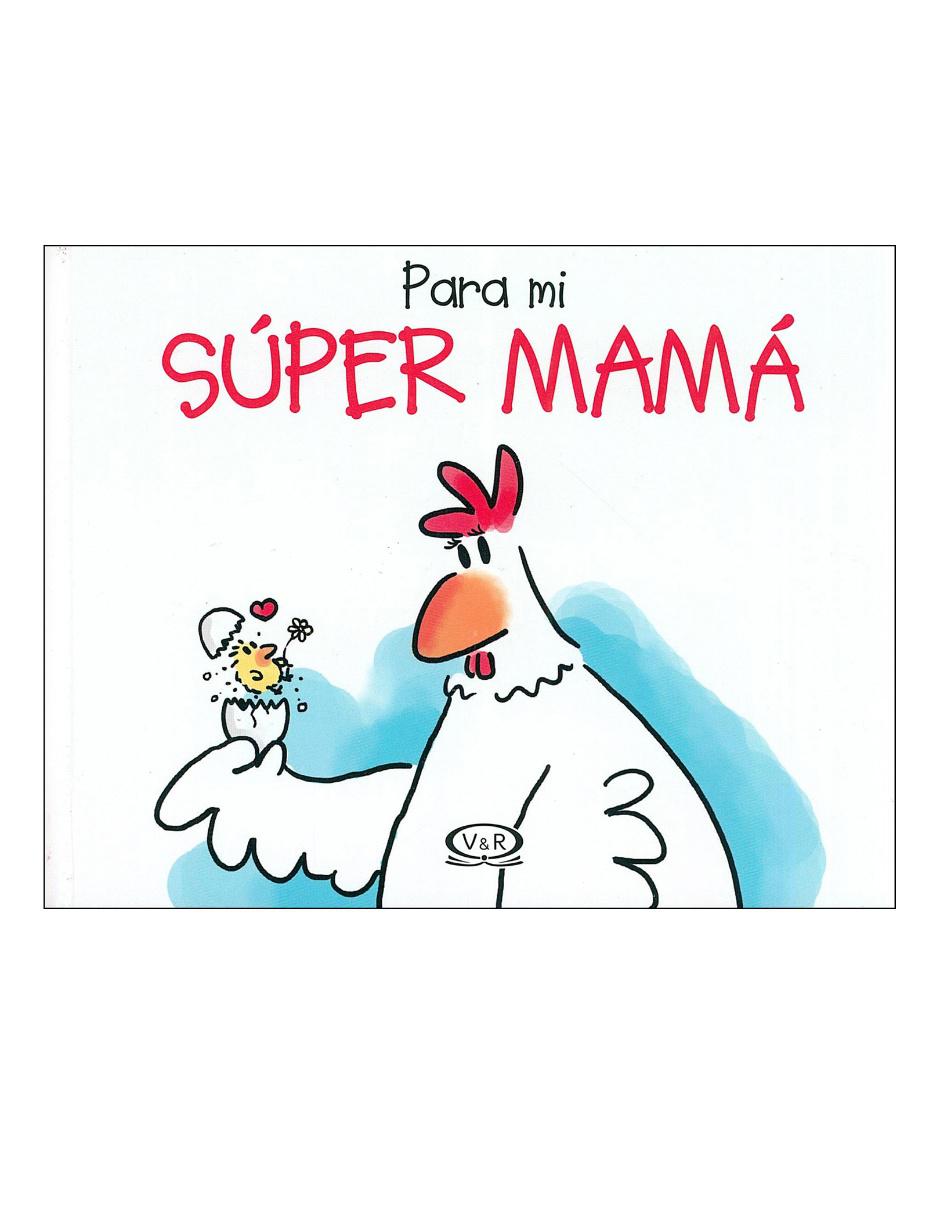 Libro Para mi super mama Libro Para mi super mama