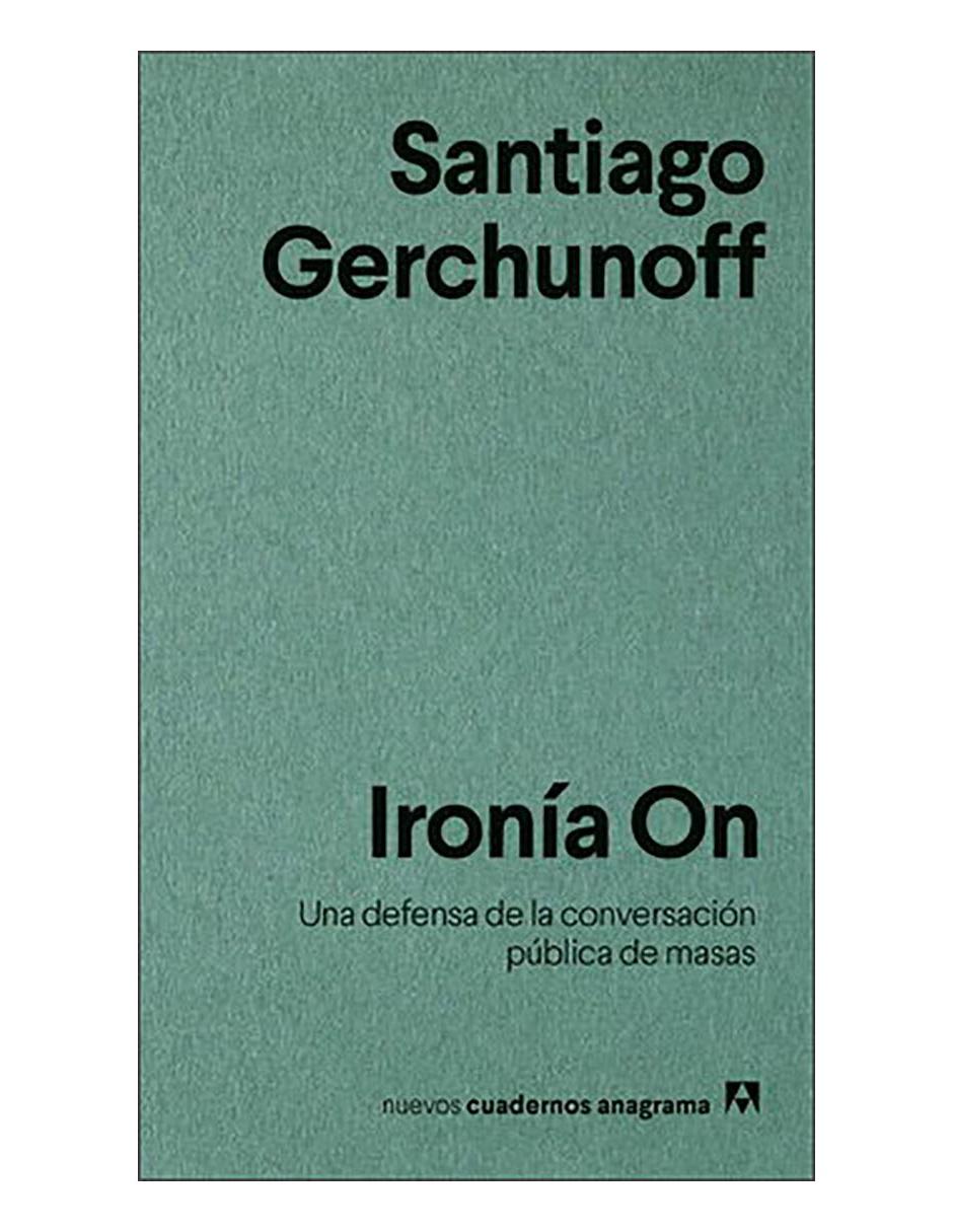 Libro Ironía on: una defensa de la conversación pública de masas Anagrama 1