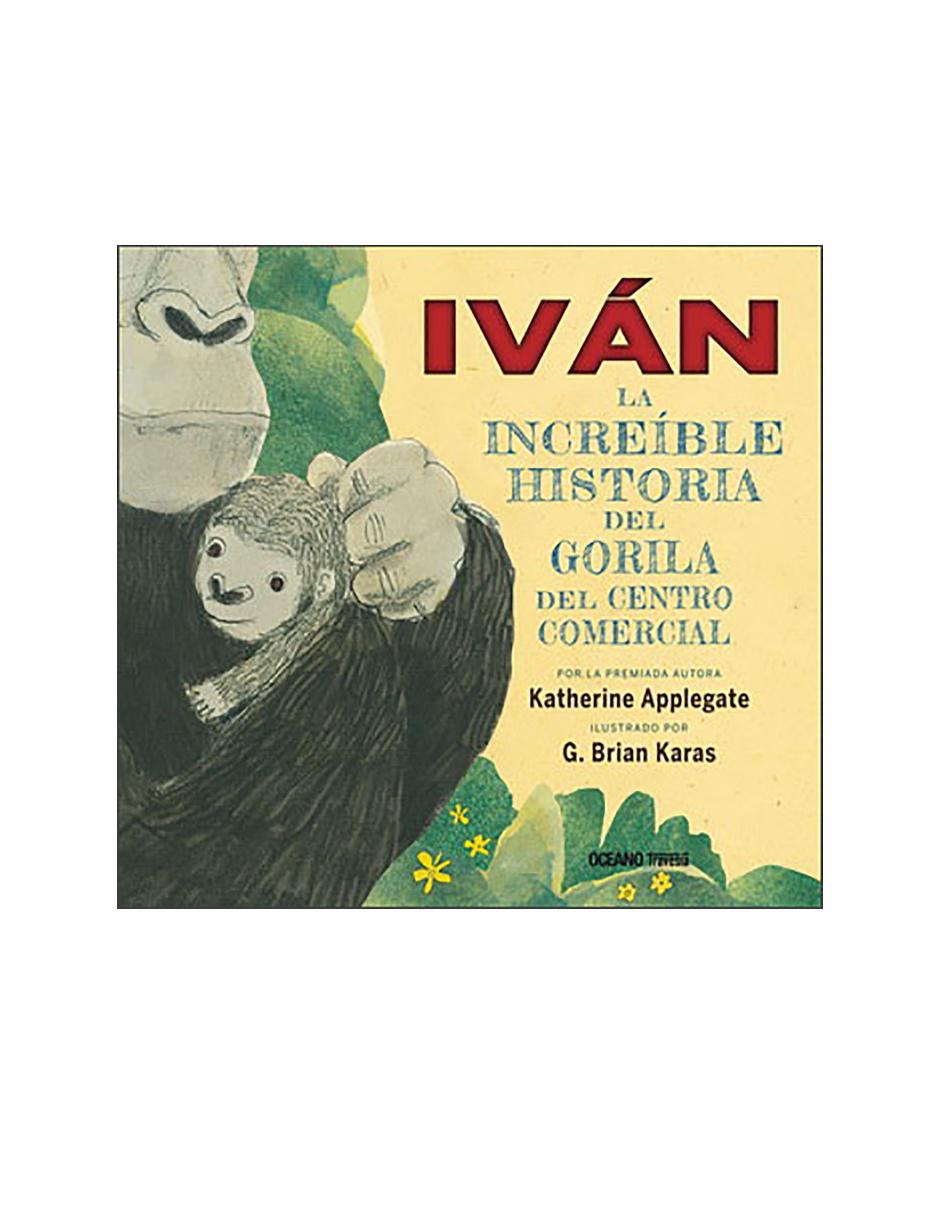 Libro Iván. La increíble historia del gorila del centro comercial Libro Iván. La increíble historia del gorila del centro comercial