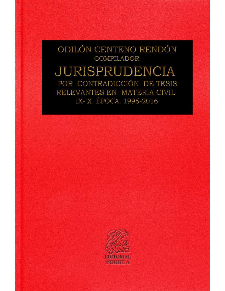 Libro Jurisprudencia por Contradicciones de Tesis Relevantes en Materia Civil IX-X Epoca 1995-2016