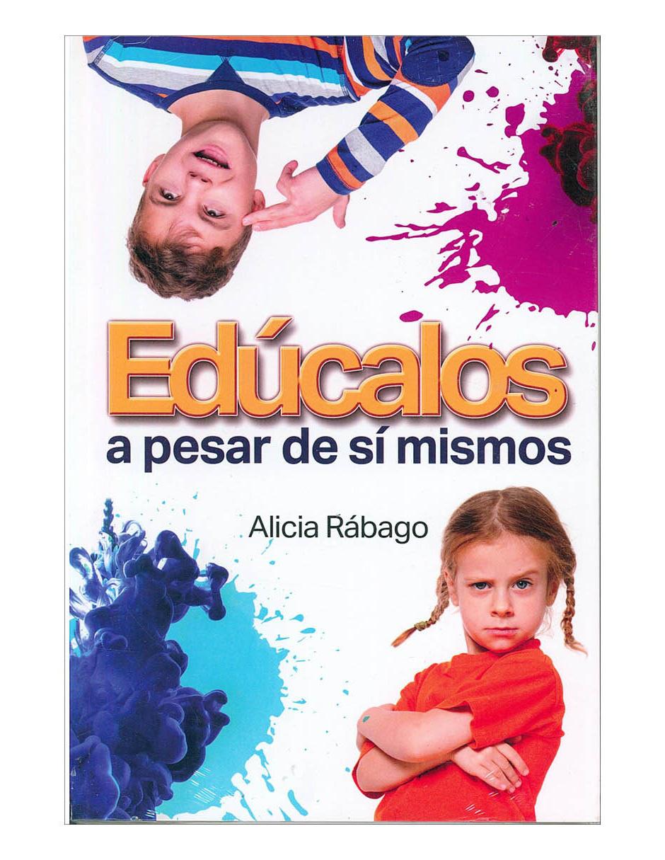 Libro Edúcalos a pesar de sí mismos