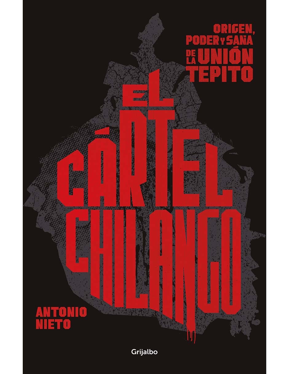 Libro EL Cártel Chilango de Nieto Antonio 1