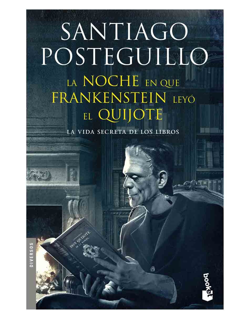 Libro La Noche en que Frankenstein Leyó El Quijote de Posteguillo Santiago 1