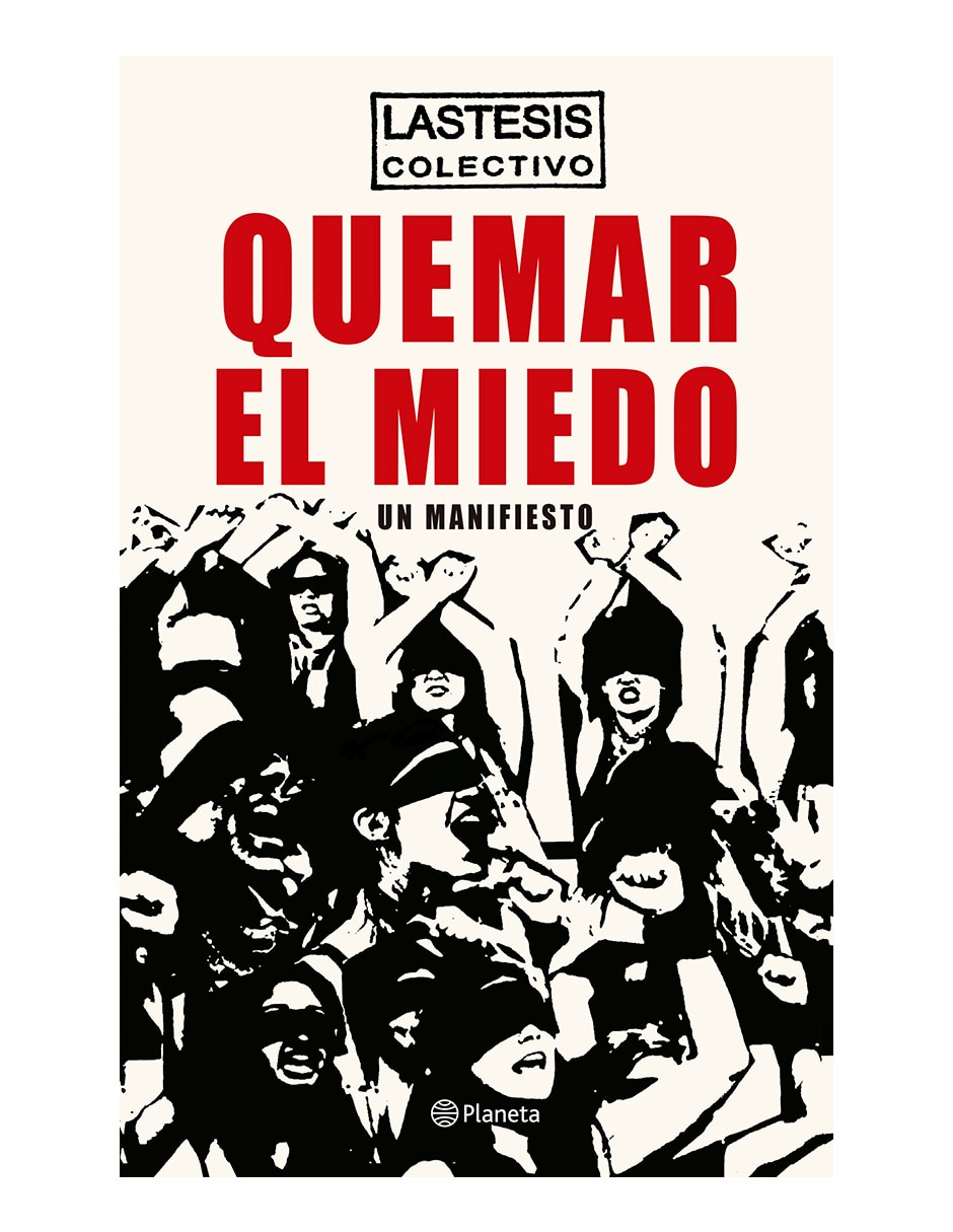 Libro Quemar el miedo Un manifiesto de El Colectivo Lastesis