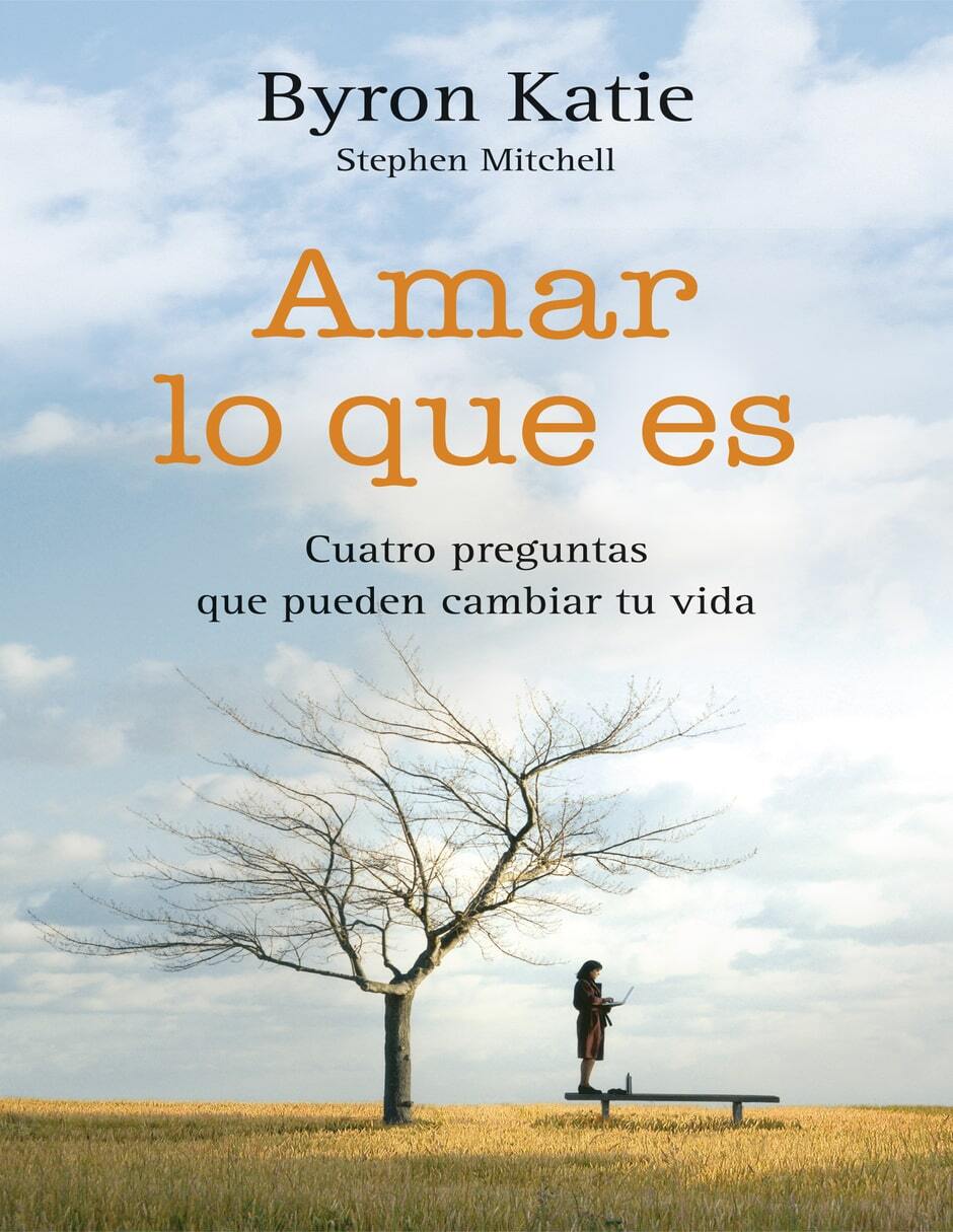 Libro Amar lo que es: Cuatro preguntas que pueden cambiar tu vida de Byron, Katie