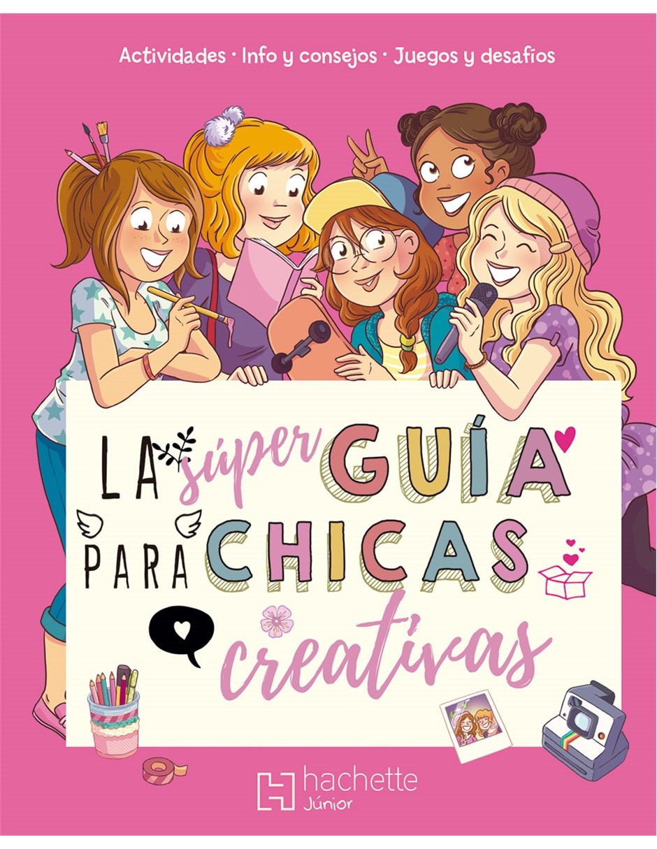 Libro La Súper Guía para Chicas Creativas de Ediciones Larousse