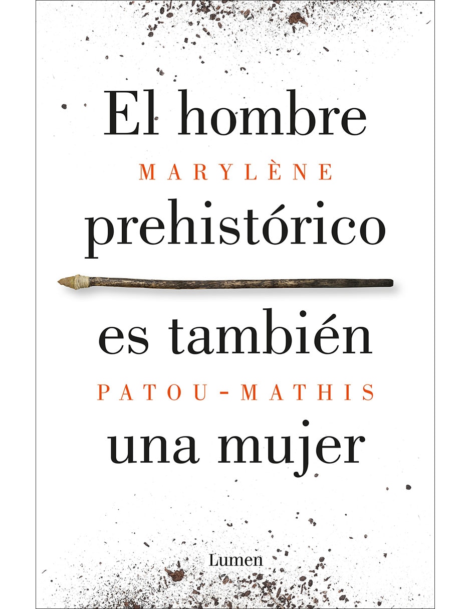 Libro El hombre prehistórico es también una mujer de Marylène Patou-Mathis Libro El hombre prehistórico es también una mujer de Marylène Patou-Mathis
