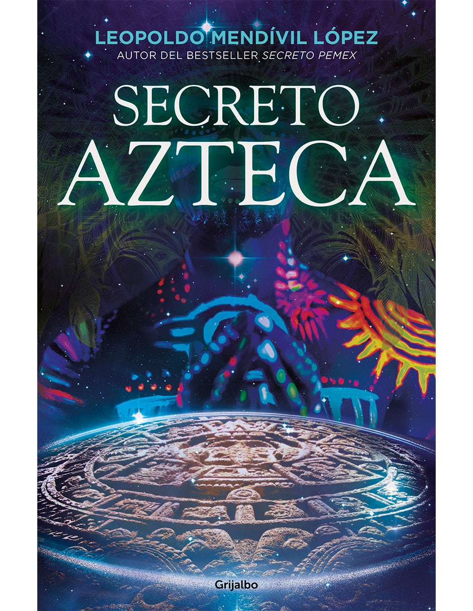 Libro Secreto azteca de Leopoldo Mendívil López de Leopoldo Mendívil López