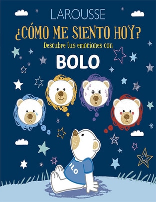Libro Bolo ¿ como me siento hoy? de Larousse Editorial