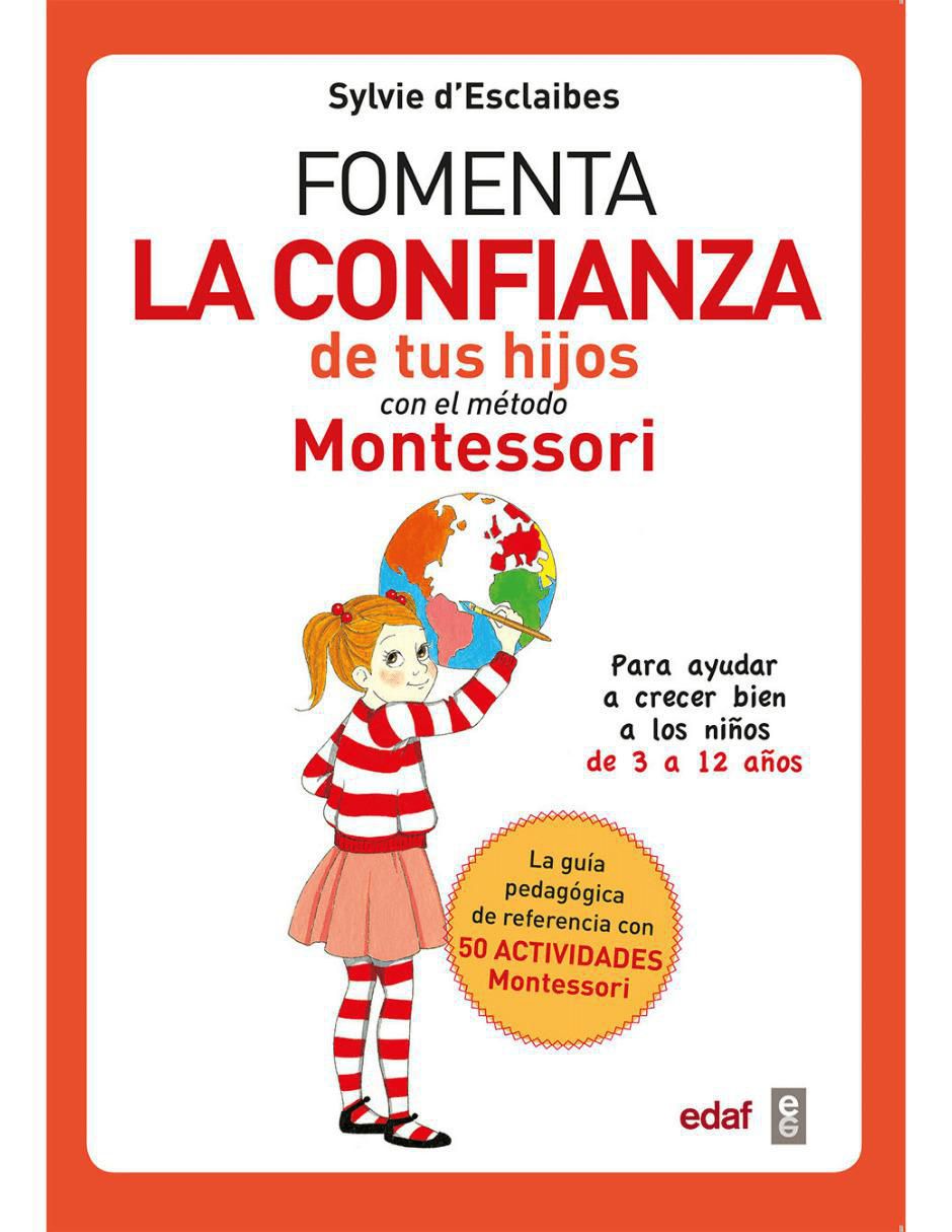 Libro Fomenta la confianza de tus hijos con el método Montessori de D Esclaibes, Sylvie Libro Fomenta la confianza de tus hijos con el método Montessori de D Esclaibes, Sylvie