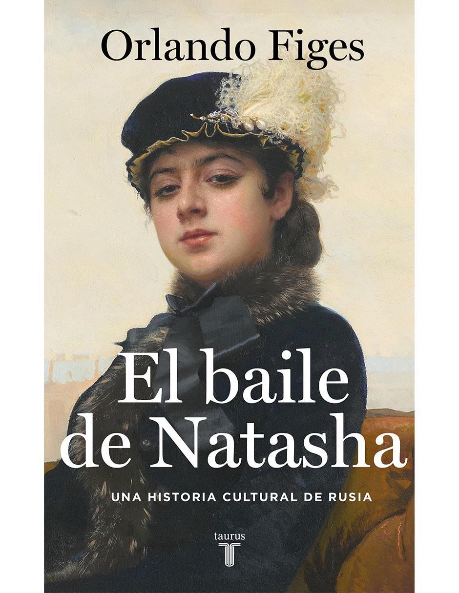 Libro El baile de Natasha de Orlando Figes Libro El baile de Natasha de Orlando Figes