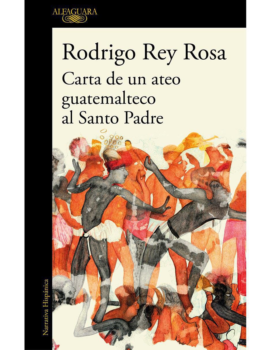 Libro Carta de un ateo guatemalteco al Santo Padre de Rodrigo Rey Rosa Libro Carta de un ateo guatemalteco al Santo Padre de Rodrigo Rey Rosa
