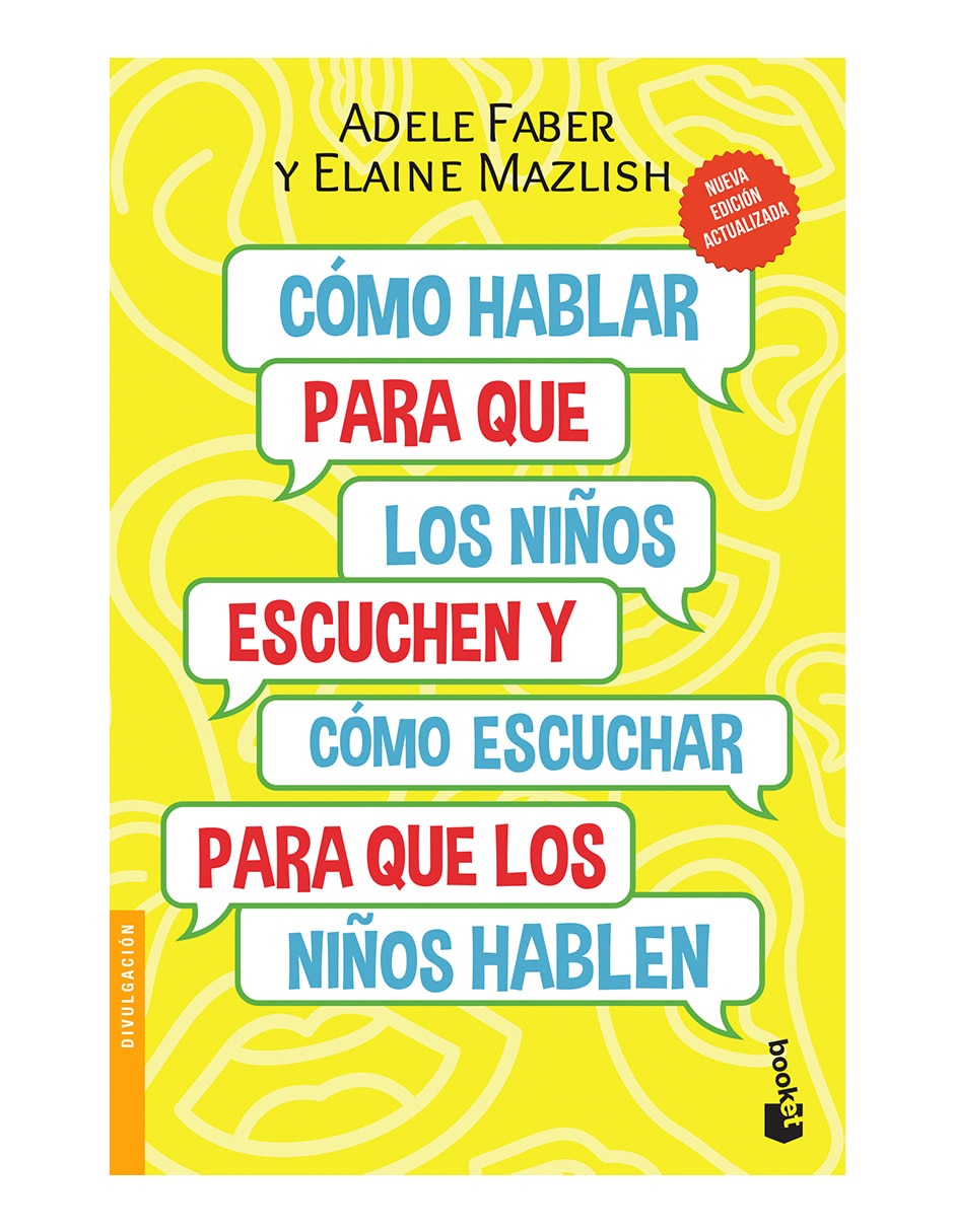 Libro Como hablar para que los ninos escuchen y como escuchar para que los ninos hablen de Adele fabe y elaine