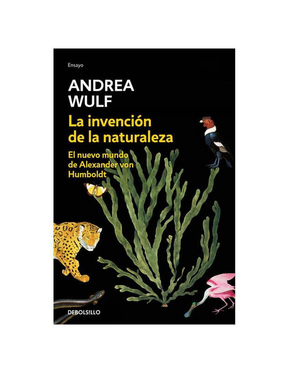 Libro La invención de la naturaleza de Andrea Wulf Libro La invención de la naturaleza de Andrea Wulf