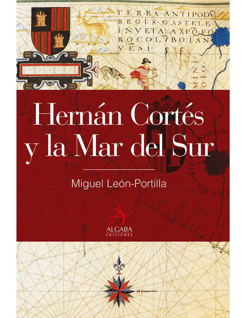 Libro Hernán Cortés y la Mar del Sur de Miguel León-Portilla Libro Hernán Cortés y la Mar del Sur de Miguel León-Portilla