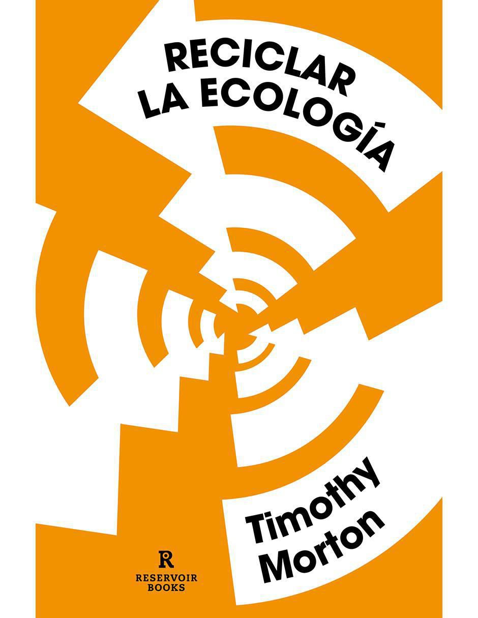 Libro Reciclar la ecología de Timothy Morton Libro Reciclar la ecología de Timothy Morton
