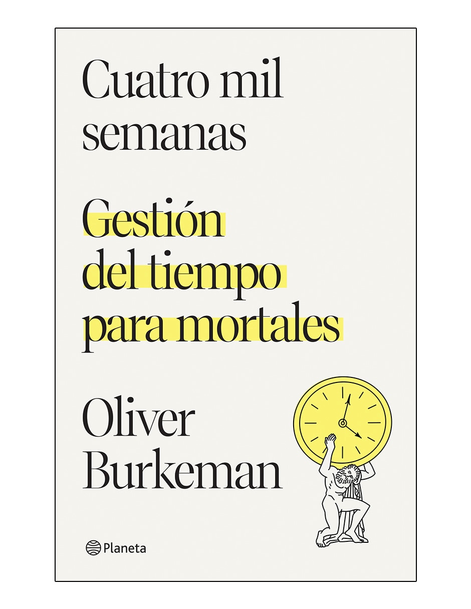 Libro Cuatro mil semanas de Oliver burkeman