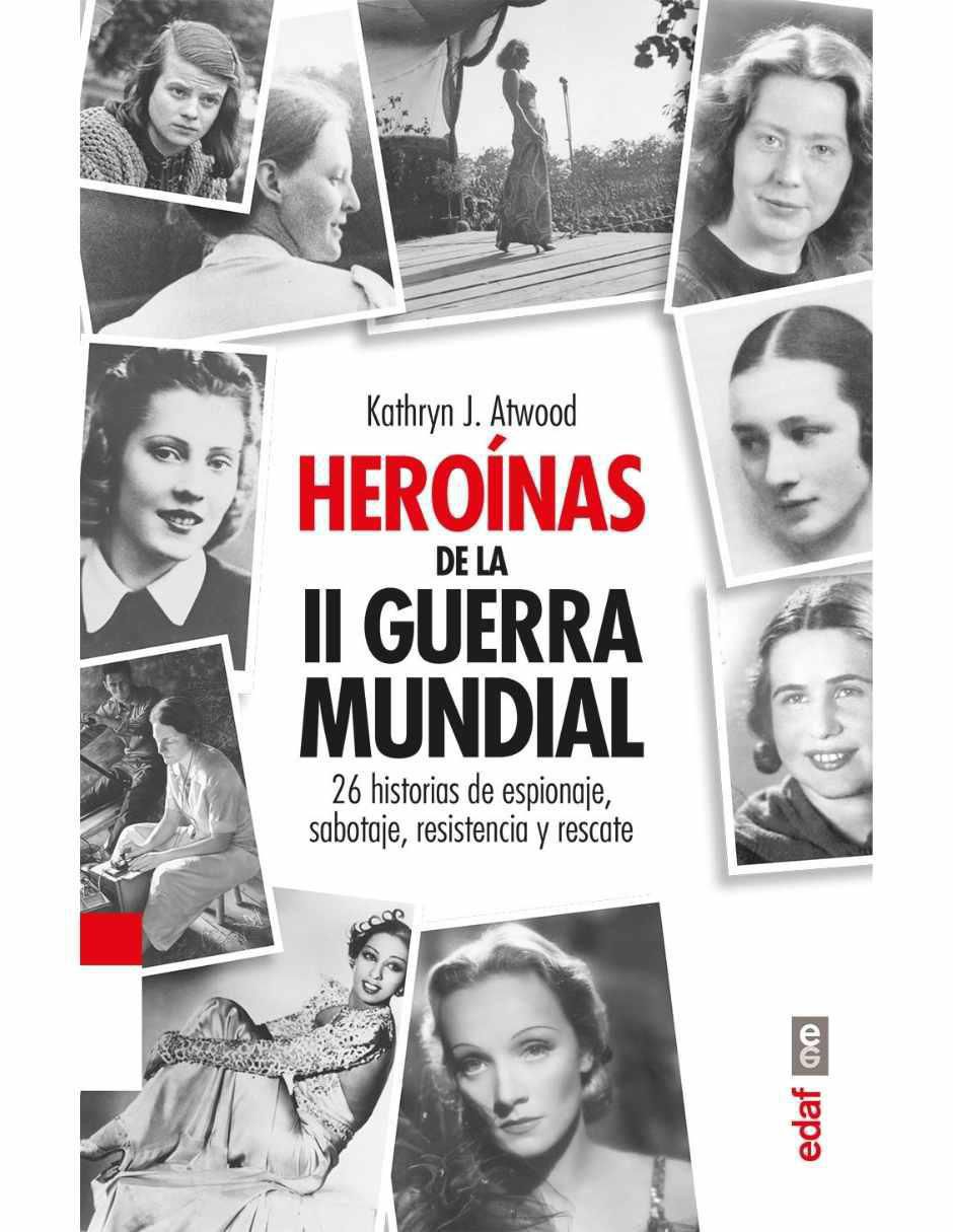 Libro Heroínas de la Segunda Guerra Mundial de Kathryn J. Atwood