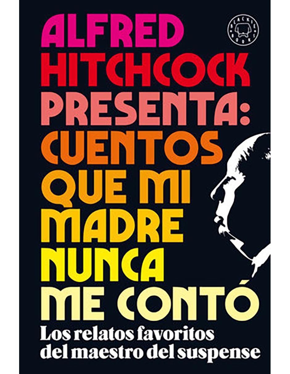 Libro Alfred Hitchcock presenta: cuentos que mi madre nunca me contó de Alfred Hitchcock Libro Alfred Hitchcock presenta: cuentos que mi madre nunca me contó de Alfred Hitchcock