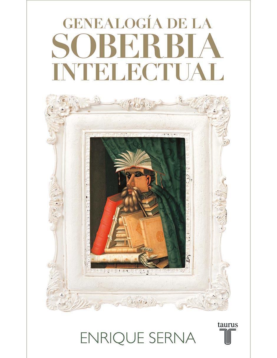Libro Genealogía de la soberbia intelectual de Serna, Enrique