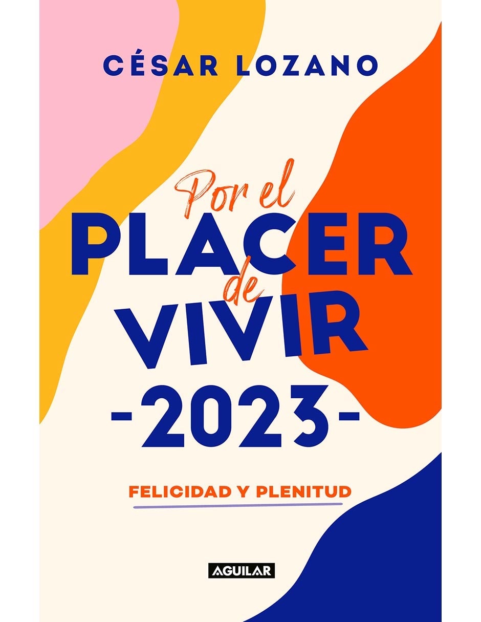 Libro Por el placer de vivir 2023 de César Lozano