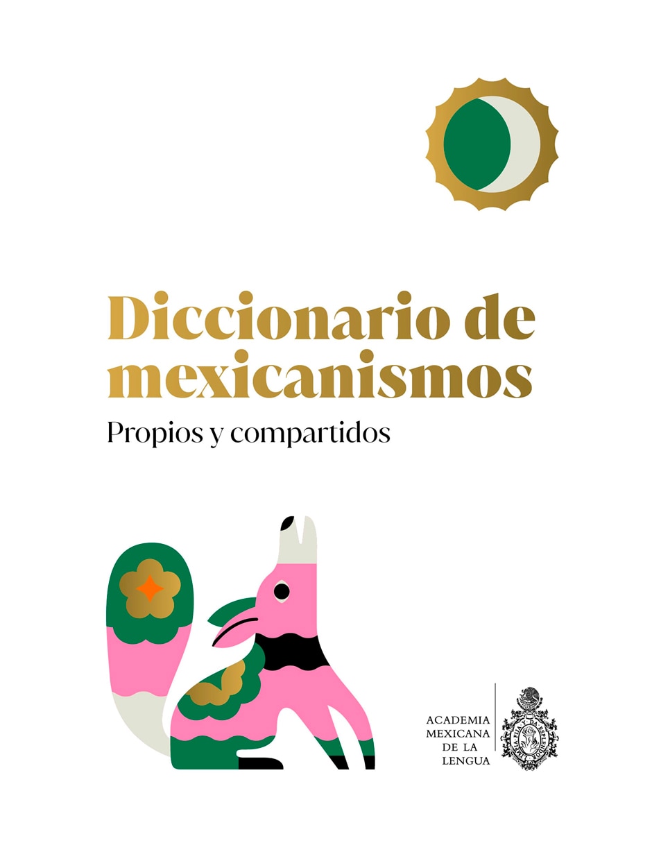 Libro Diccionario de mexicanismos propios y compartidos de Academia mexicana de la Lengua Libro Diccionario de mexicanismos propios y compartidos de Academia mexicana de la Lengua