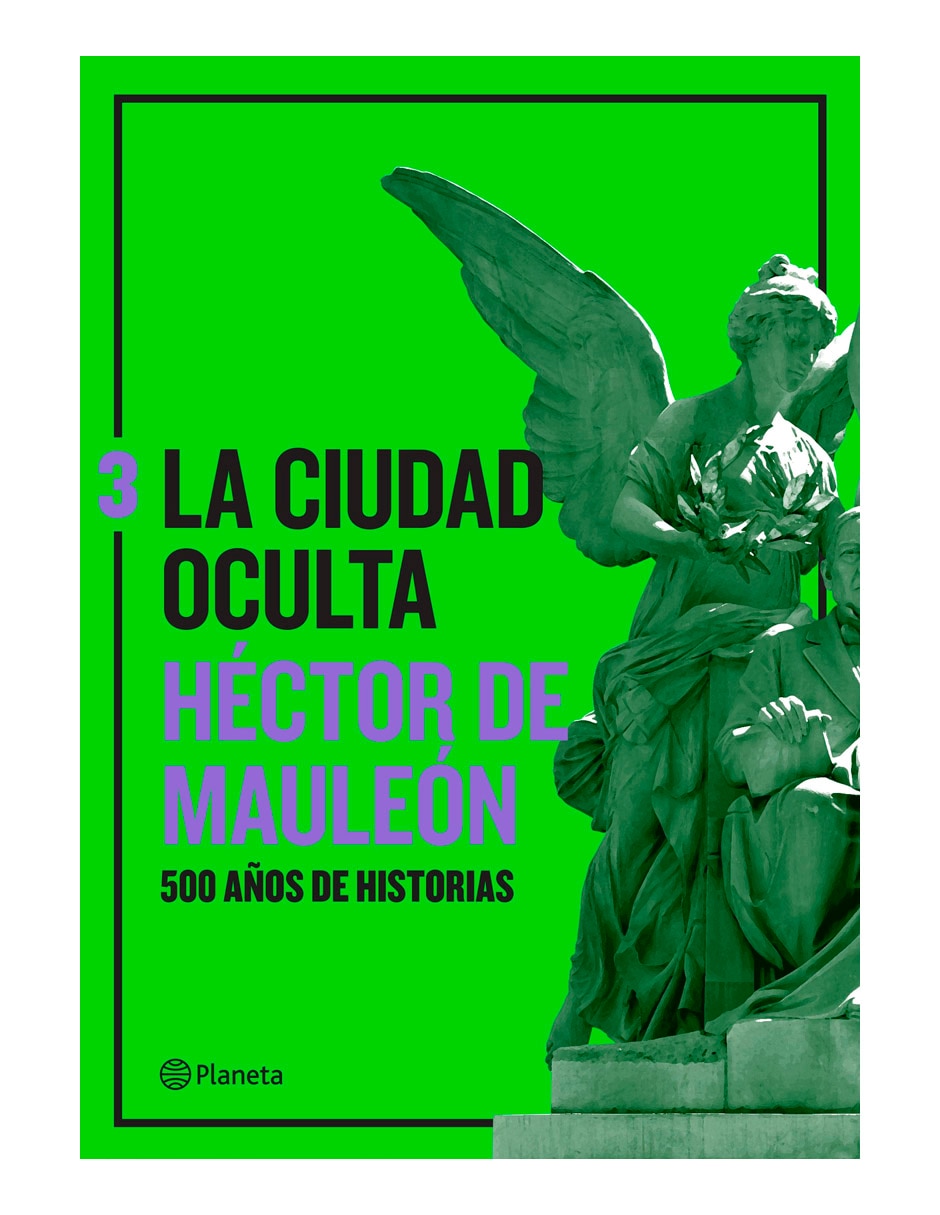 Libro La ciudad oculta: 500 años de historias vol. 3 de Héctor de Mauleón Libro La ciudad oculta: 500 años de historias vol. 3 de Héctor de Mauleón