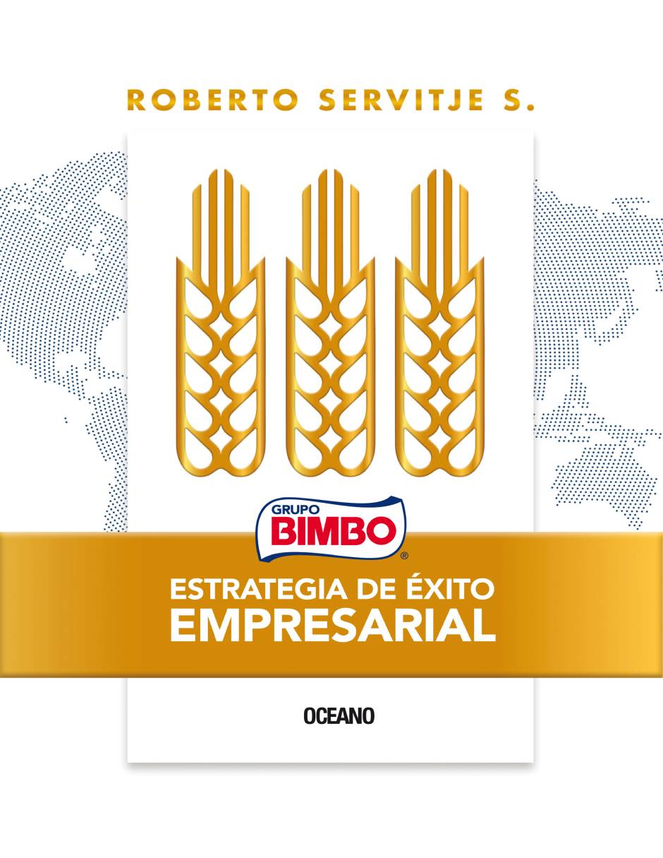 Libro Grupo bimbo: estrategia de éxito empresarial de Roberto Servitje S. Libro Grupo bimbo: estrategia de éxito empresarial de Roberto Servitje S.