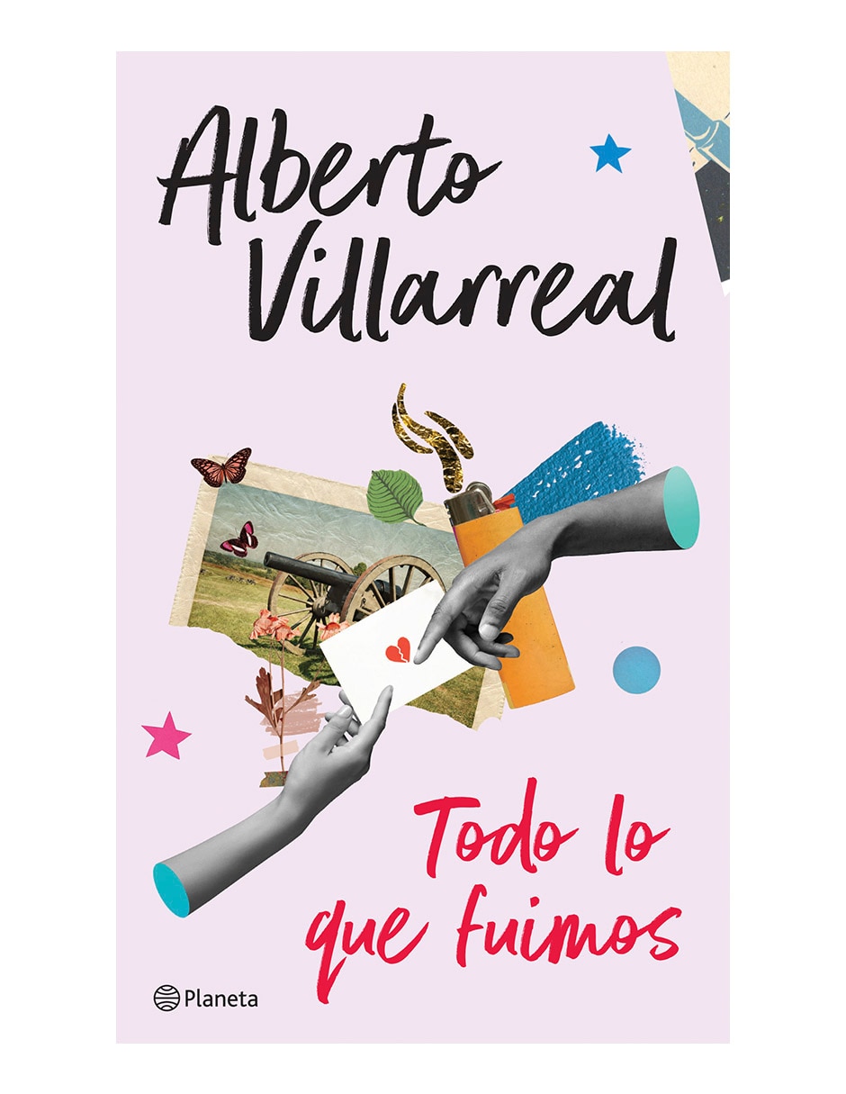 Libro Todo lo que fuimos de Alberto Villarreal