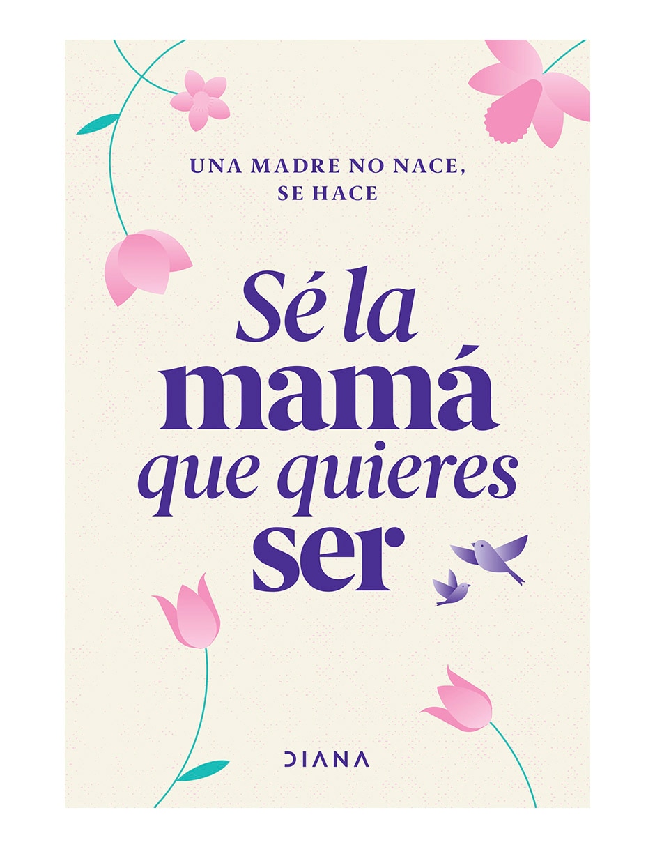 Libro Se la mama que quieres ser de Estudio Pe S.A.C Libro Se la mama que quieres ser de Estudio Pe S.A.C