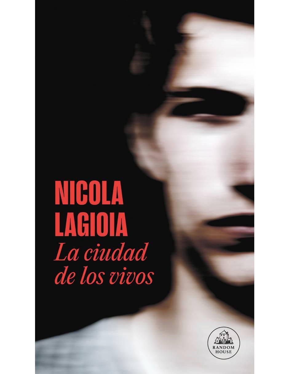 Libro La ciudad de los vivos de Nicola Lagioia Libro La ciudad de los vivos de Nicola Lagioia