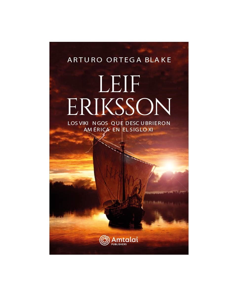 Libro Leif eriksson. los vikingos que descubrieron américa en el siglo XI de Arturo Ortega Blake