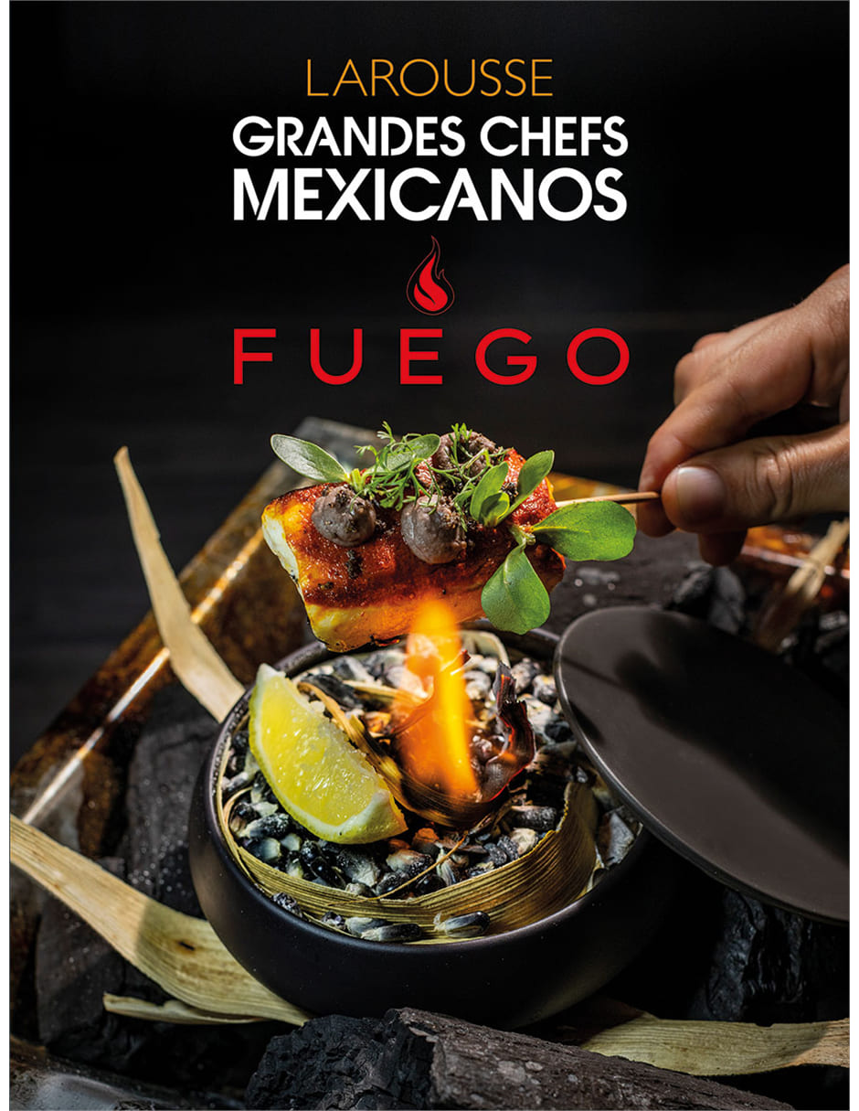 Libro Grandes chefs mexicanos fuego de Ediciones larousse