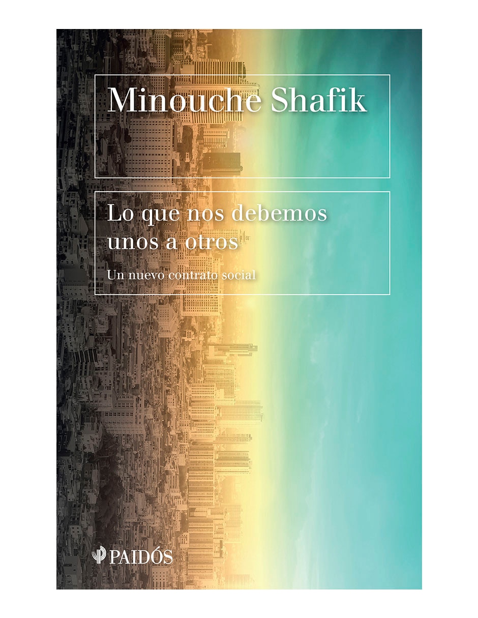 Libro Lo que nos debemos unos a otros de Minouche Shafik